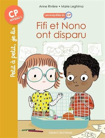 Les enquêtes du CP. Vol. 2. Fifi et Nono ont disparu | Anne Rivière, Marie Leghima