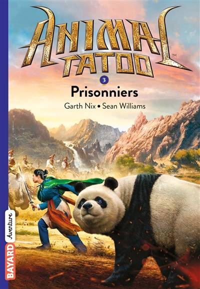 Animal tatoo. Vol. 3. Prisonniers | Sean Williams, Garth Nix, Marie Leymarie