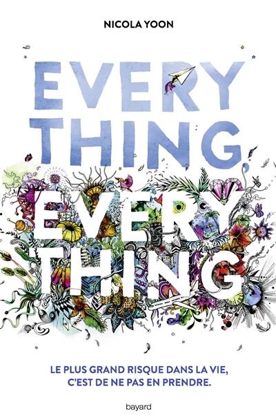 Everything, everything : le plus grand risque est de ne pas en prendre | Nicola Yoon, David Yoon, Eric Chevreau