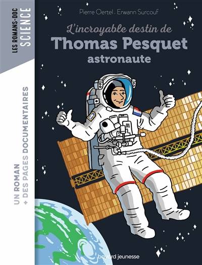 L'incroyable destin de Thomas Pesquet, astronaute | Pierre Oertel, Erwann Surcouf