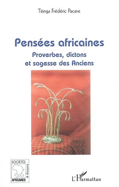 Pensées africaines : proverbes, dictons et sagesse des Anciens | Titinga Frederic Pacere