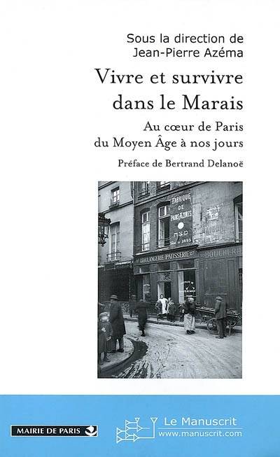 Vivre et survivre dans le Marais : au coeur de Paris, du Moyen Age à nos jours | Jean-Pierre Azema, Paris, Bertrand Delanoe