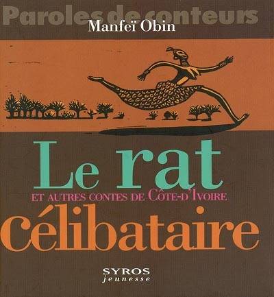 Le rat célibataire et autres contes de Côte d'Ivoire | Manfeï Obin, Joëlle Jolivet