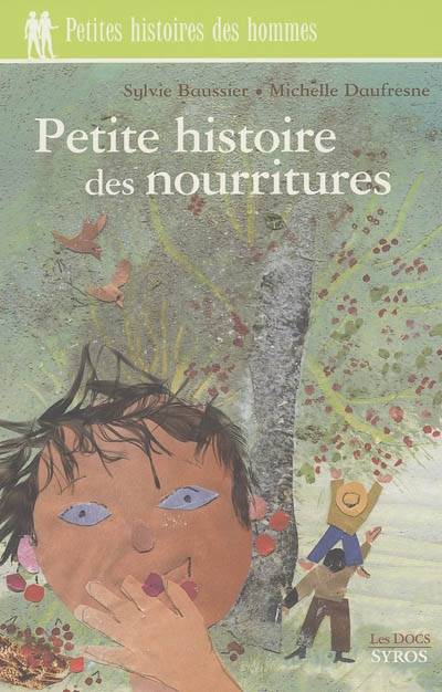 Petite histoire des nourritures | Sylvie Baussier, Michelle Daufresne