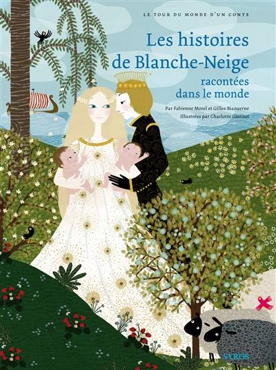 Les histoires de Blanche-Neige racontées dans le monde | Fabienne Morel, Gilles Bizouerne, Charlotte Gastaut, Nicole Belmont