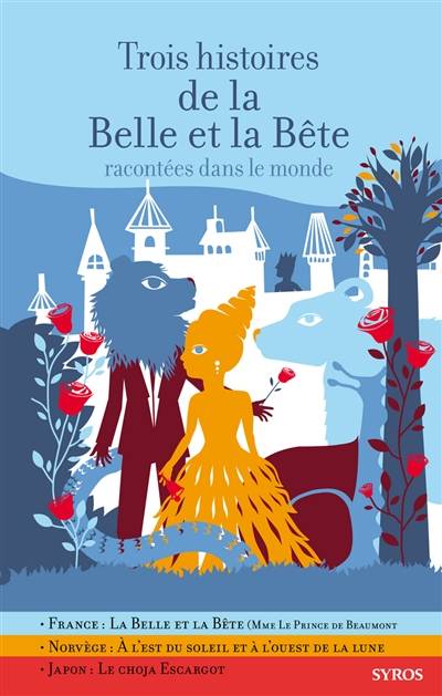 Trois histoires de la Belle et la Bête racontées dans le monde | Jeanne-Marie Leprince de Beaumont, Gilles Bizouerne, Fabienne Morel