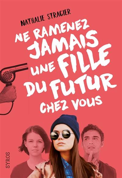 Ne ramenez jamais une fille du futur chez vous | Nathalie Stragier