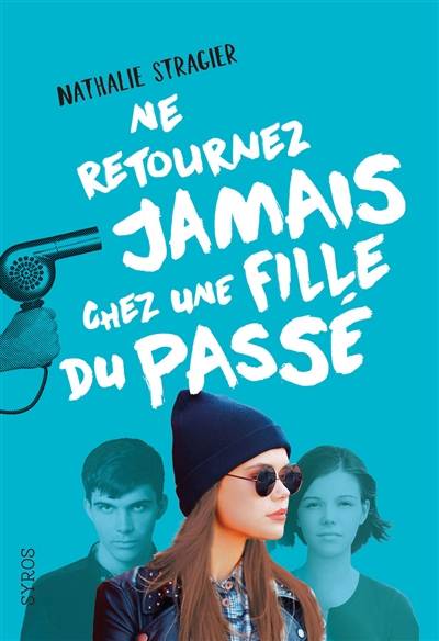 Ne retournez jamais chez une fille du passé | Nathalie Stragier