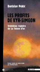 La toison d'or. Vol. 3. Les profits de Kyr-Siméon : troisième registre de La toison d'or | Borislav Pekic, Mireille Robin