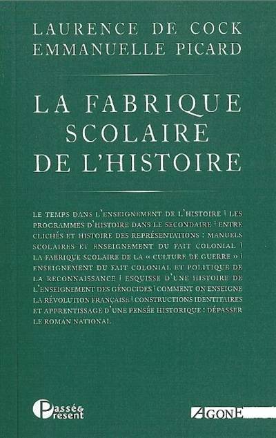 La fabrique scolaire de l'histoire : illusions et désillusions du roman national | Laurence de Cock, Emmanuelle Picard, Comite de vigilance face aux usages publics de l'histoire (Paris)