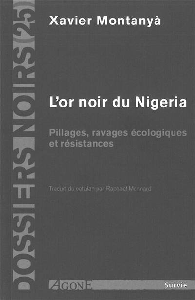 L'or noir du Nigeria : pillages, ravages écologiques et résistances | Xavier Montanya, Raphael Monnard