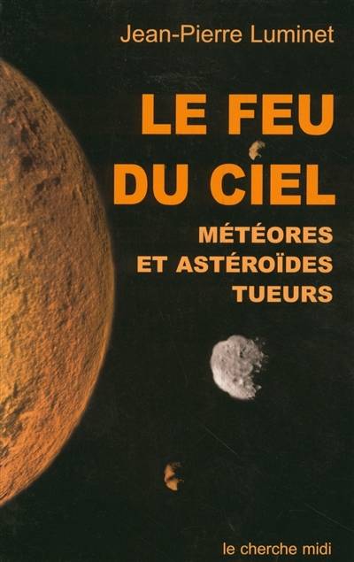 Le feu du ciel : météores et astéroïdes tueurs | Jean-Pierre Luminet