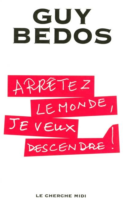 Arrêtez le monde, je veux descendre ! | Guy Bedos