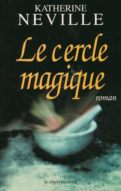 Le cercle magique | Katherine Neville, Gilles Morris-Dumoulin