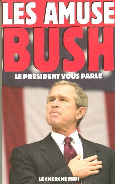 Les amuse-Bush : le président vous parle | George W. Bush, Diniz Galhos