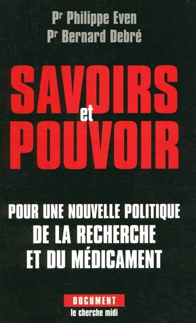 Savoirs et pouvoir : pour une nouvelle politique de la recherche et du médicament | Philippe Even, Bernard Debre