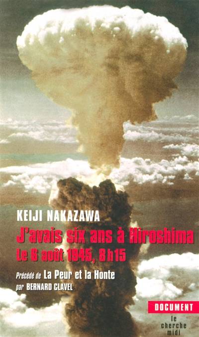 J'avais six ans à Hiroshima : le 6 août 1945, 8 h 15. La peur et la honte | Keiji Nakazawa, Michel Cibot, Bernard Clavel, Miho Cibot-Shimma