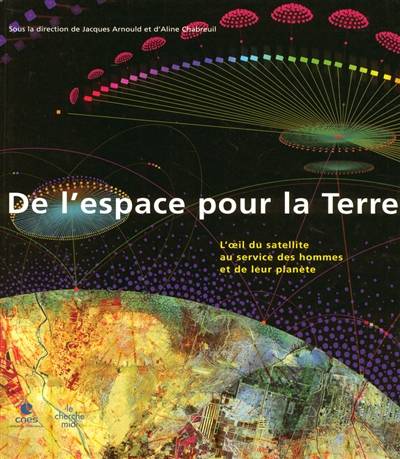 De l'espace pour la Terre | Jacques Arnould, Aline Chabreuil