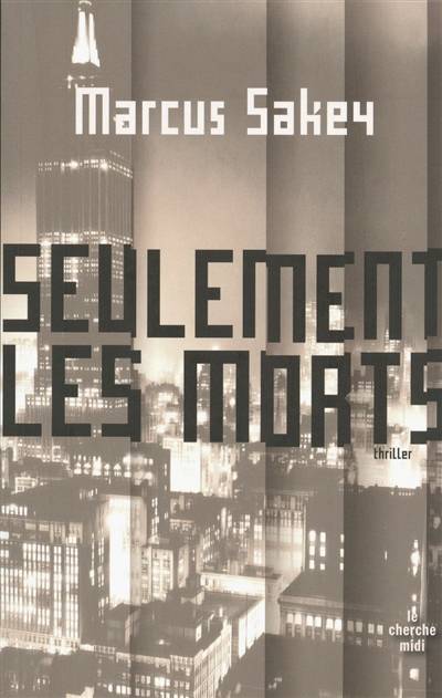 Seulement les morts | Marcus Sakey, Severine Quelet