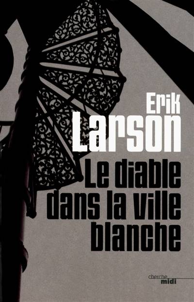 Le diable dans la ville blanche | Erik Larson, Hubert Tézenas