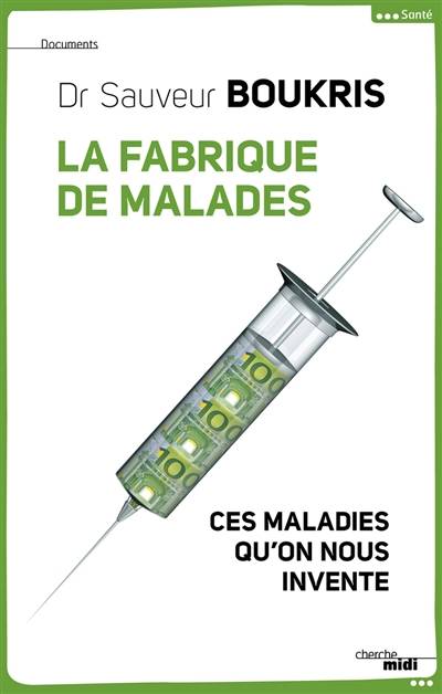 La fabrique de malades : ces maladies qu'on nous invente | Sauveur Boukris