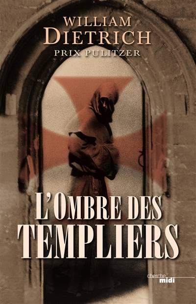 L'ombre des Templiers | William Dietrich, Pierre Szczeciner