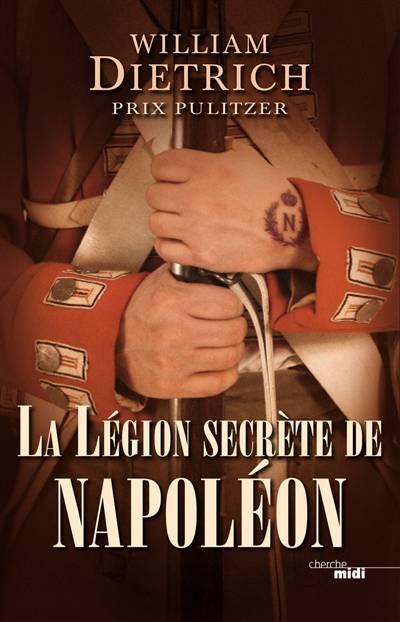 La légion secrète de Napoléon | William Dietrich, Pierre Szczeciner