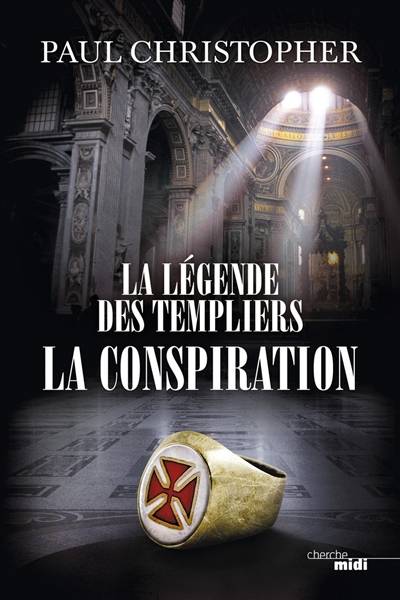 La légende des Templiers. Vol. 4. La conspiration | Paul Christopher, Florence Mantran