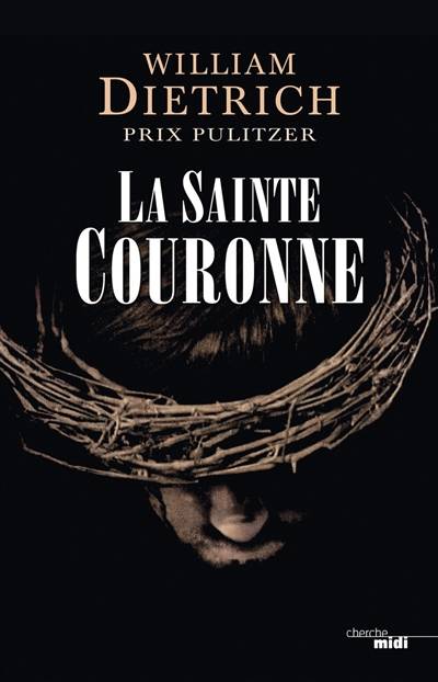 La Sainte Couronne | William Dietrich, Pierre Szczeciner