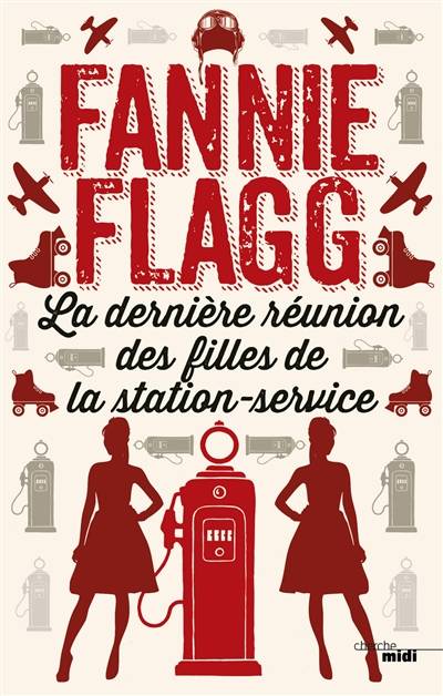 La dernière réunion des filles de la station-service | Fannie Flagg, Jean-Luc Piningre