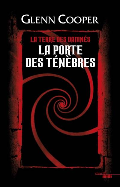 La terre des damnés. La porte des ténèbres | Glenn Cooper, Diniz Galhos