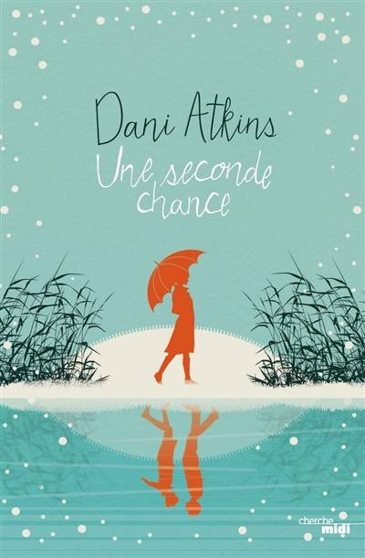 Une seconde chance | Dani Atkins, Corinne Daniellot