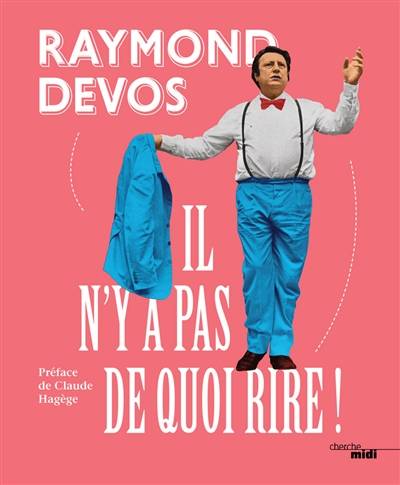 Il n'y a pas de quoi rire ! | Raymond Devos, Claude Hagege