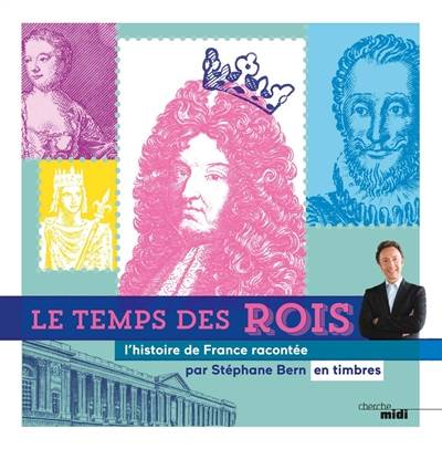 Le temps des rois : l'histoire de France racontée en timbres | Stéphane Bern, Association pour le développement de la philatélie (France)