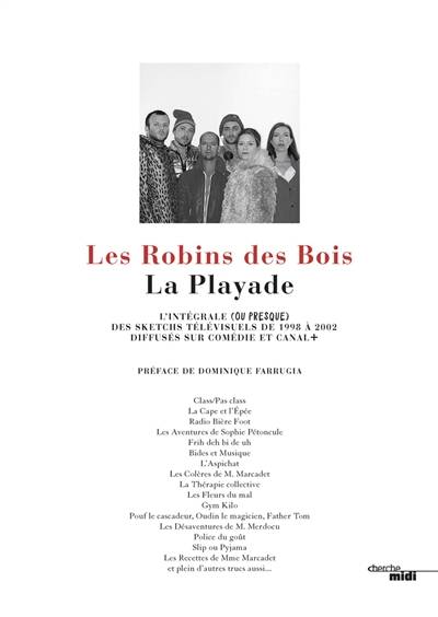 La playade : l'intégrale (ou presque) des sketchs télévisuels de 1998 à 2002 diffusés sur Comédie et Canal + | Robins des bois, Dominique Farrugia