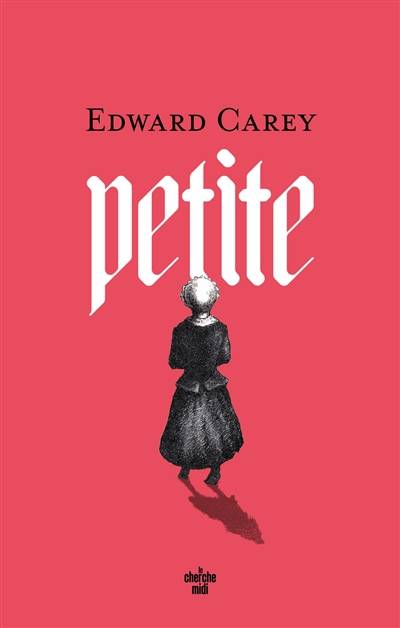 Petite | Edward Carey, Jean-Luc Piningre