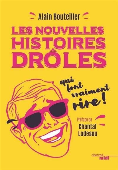 Les nouvelles histoires drôles qui font vraiment rire ! | Alain Bouteiller, Chantal Ladesou