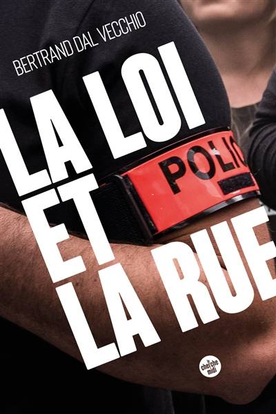 La loi et la rue | Bertrand Dal Vecchio