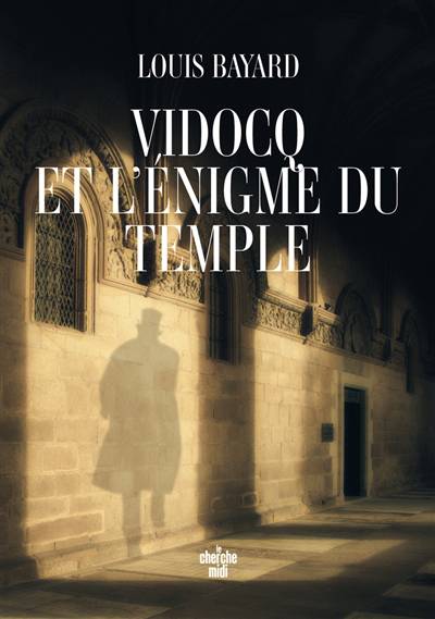 Vidocq et l'énigme du temple | Louis Bayard, Jean-Luc Piningre