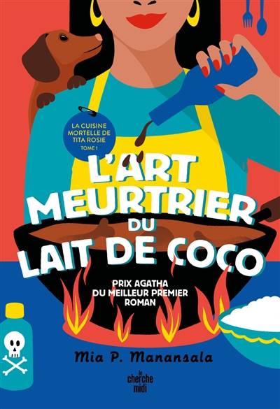 La cuisine mortelle de tita Rosie. Vol. 1. L'art meurtrier du lait de coco | Mia P. Manansala, Elodie Leplat