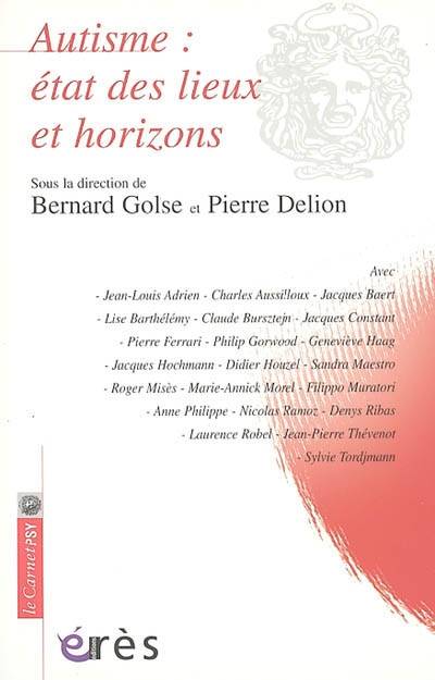 Autisme : état des lieux et horizons | Bernard Golse, Pierre Delion, Charles Aussilloux