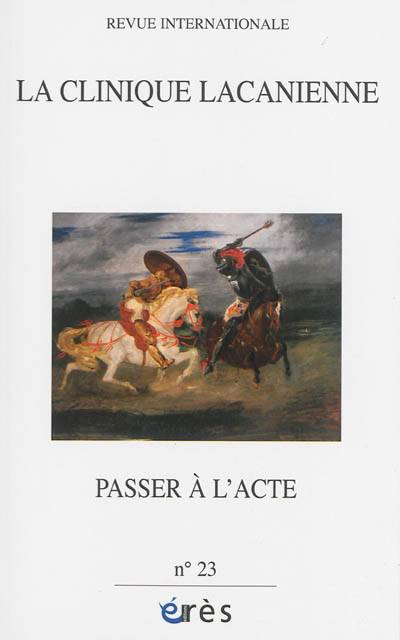 Clinique lacanienne (La), n° 23. Passer à l'acte | Philippe Kong