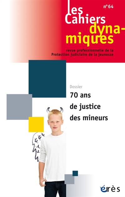 Cahiers dynamiques (Les), n° 64. 70 ans de justice des mineurs | 