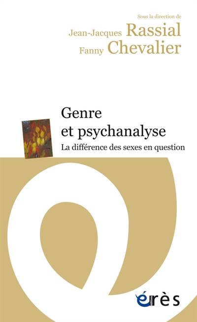 Genre et psychanalyse : la différence des sexes en question | Jean-Jacques Rassial, Fanny Chevalier