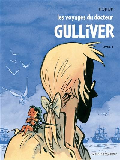 Les voyages du docteur Gulliver. Vol. 1 | Alain Kokor