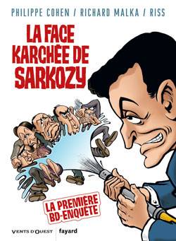 La face karchée de Sarkozy. Vol. 1 | Philippe Cohen, Richard Malka, Riss