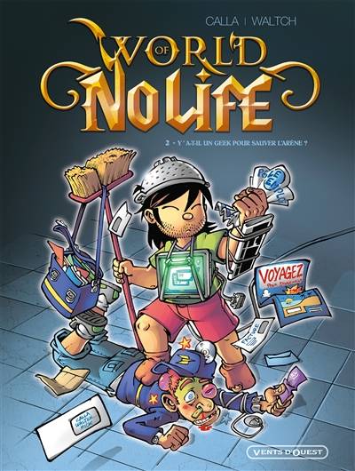 World of no life. Vol. 2. Y a-t-il un geek pour sauver l'arène ? | Calla, Waltch