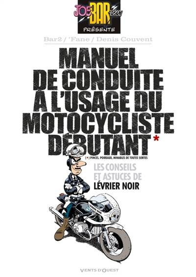 Manuel de conduite à l'usage du motocycliste débutant : les conseils et astuces de Lévrier noir | Denis Couvent, Christian Debarre, Fane