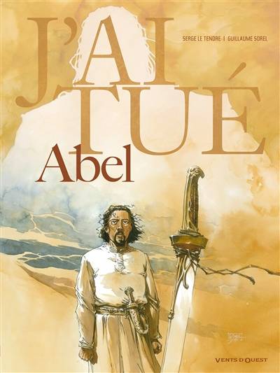 J'ai tué Abel | Serge Le Tendre, Guillaume Sorel