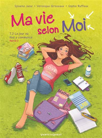 Ma vie selon moi. Vol. 2. Le jour où tout a commencé : partie 2 | Véronique Grisseaux, Sophie Ruffieux, Sylvaine Jaoui